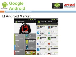 Google
       Android
  Nội dung cung cấp bởi : www.vietandroid.com



 Android Market
 