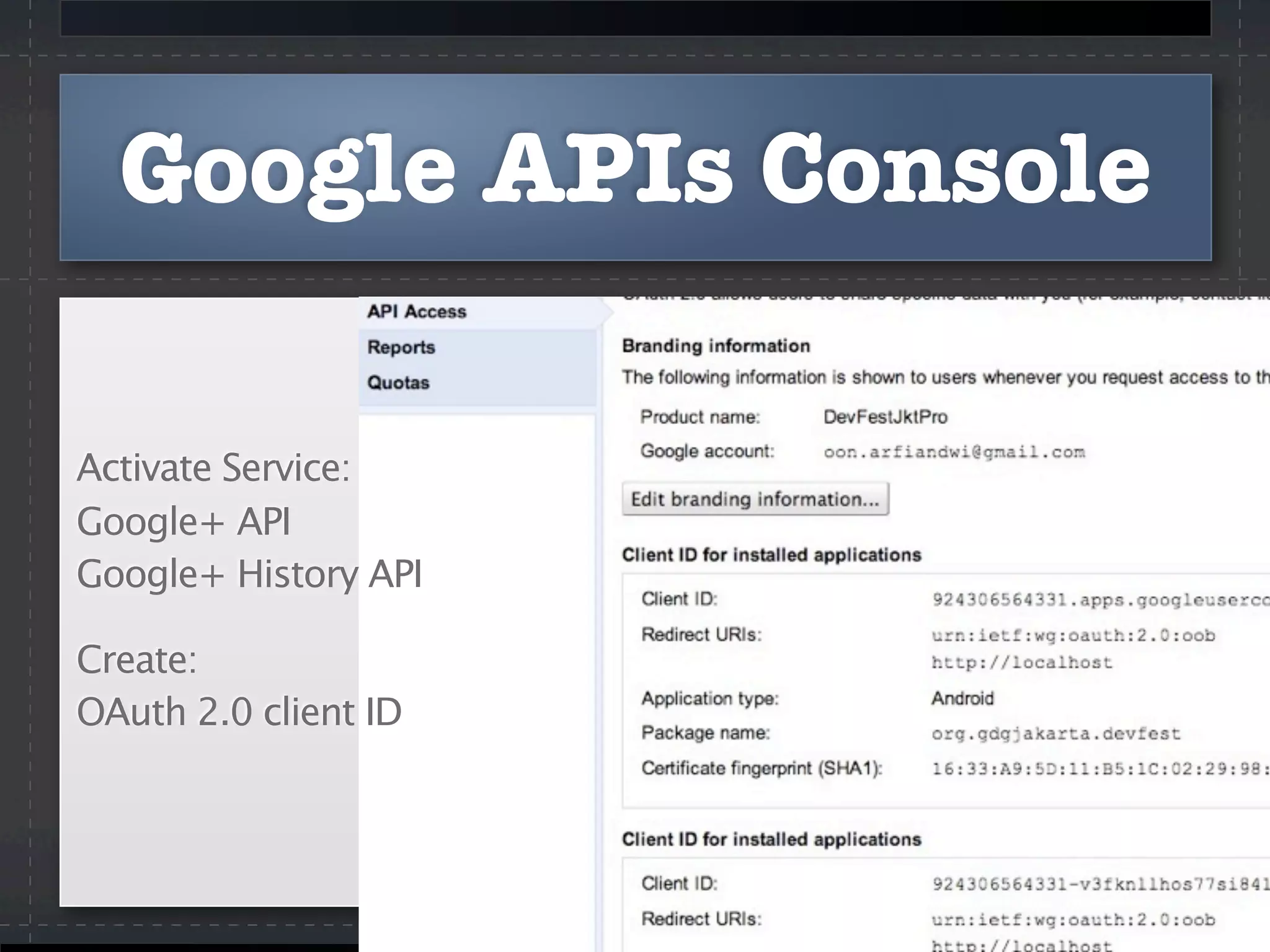 Activate Service:
Google+ API
Google+ History API
Create:
OAuth 2.0 client ID
Google APIs Console
 