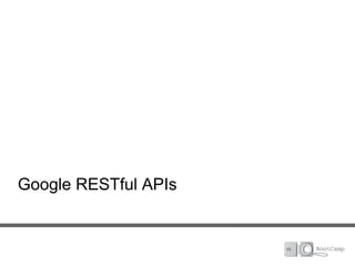 Google RESTful APIs
 
