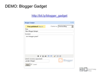 DEMO: Blogger Gadget

            http://bit.ly/blogger_gadget
 