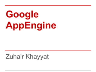 Google
AppEngine


Zuhair Khayyat
 