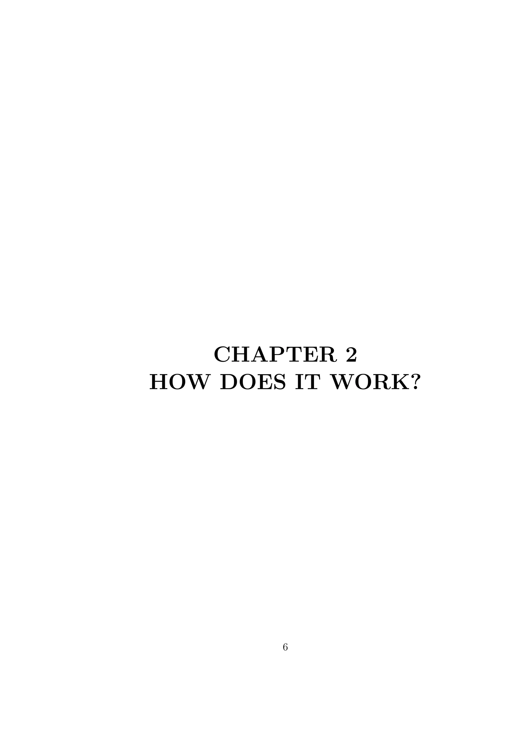 CHAPTER 2
HOW DOES IT WORK?
6
 