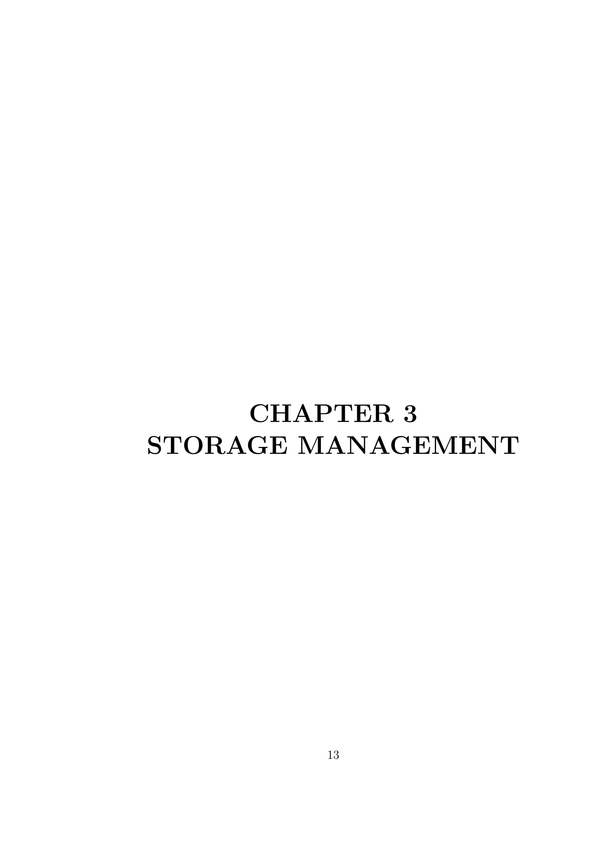 CHAPTER 3
STORAGE MANAGEMENT
13
 