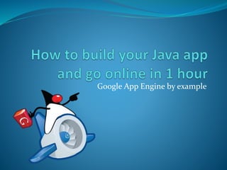 Google App Engine by example 
 