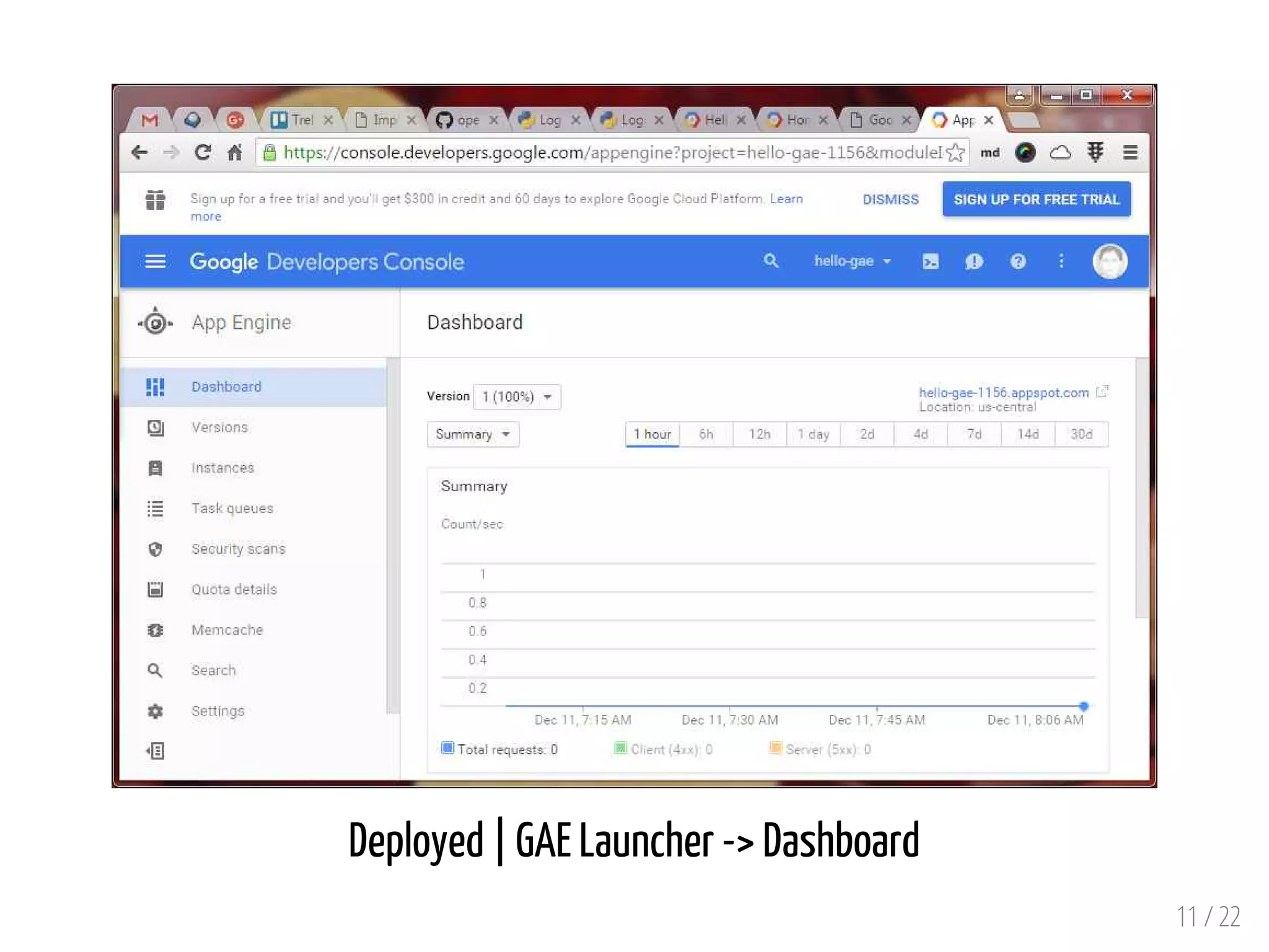 Deployed | GAE Launcher -> Dashboard
11 / 22
 