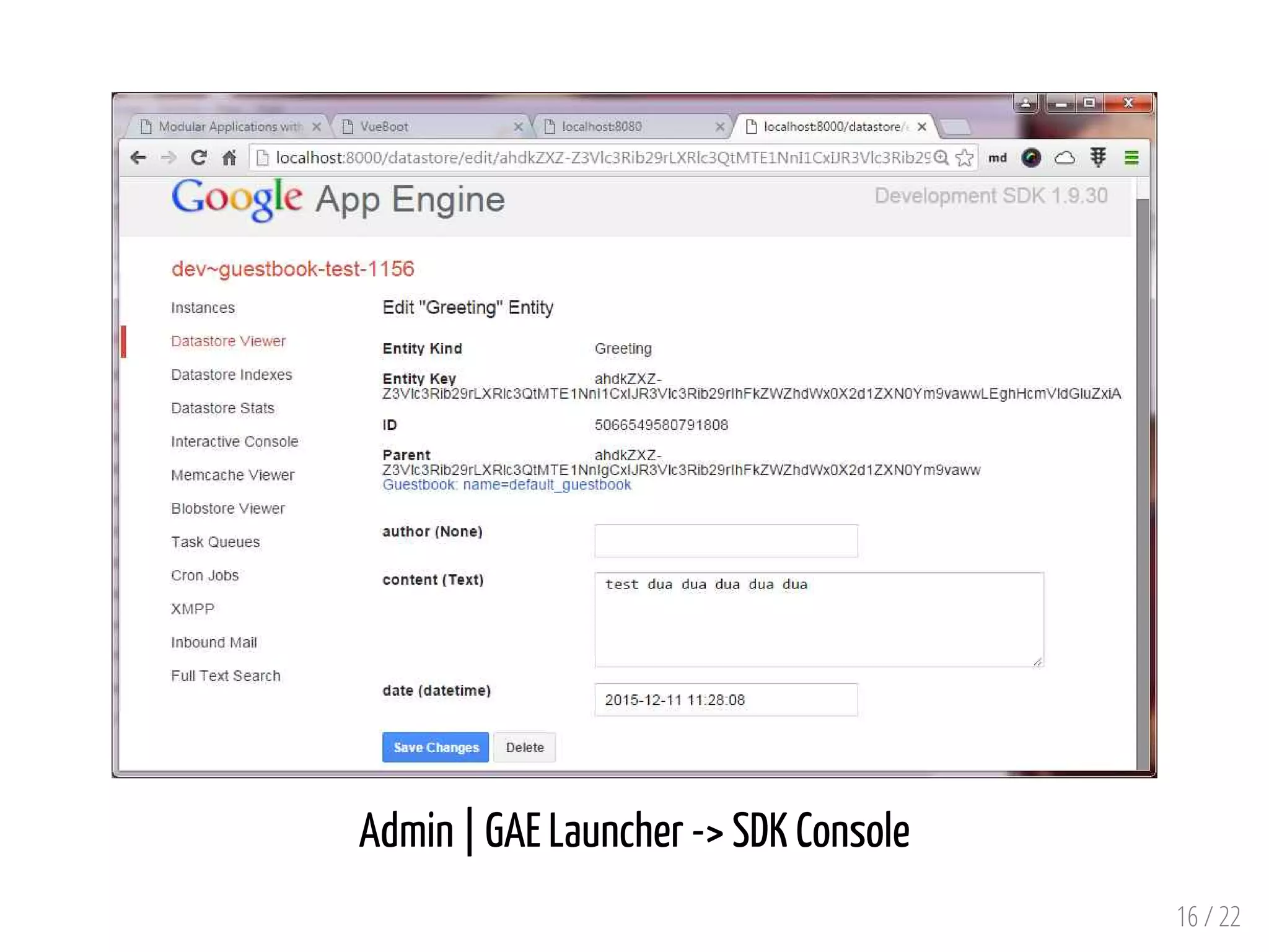 Admin | GAE Launcher -> SDK Console
16 / 22
 