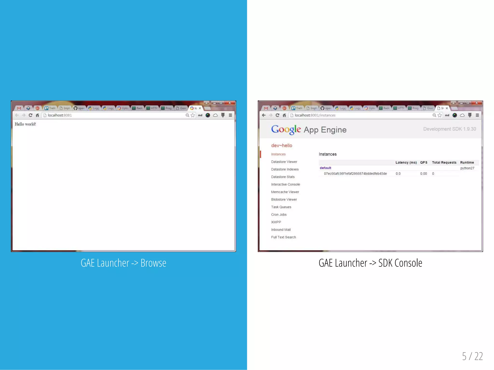 GAE Launcher -> Browse GAE Launcher -> SDK Console
5 / 22
 