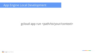 App Engine Local Development
gcloud app run <path/to/your/context>
 