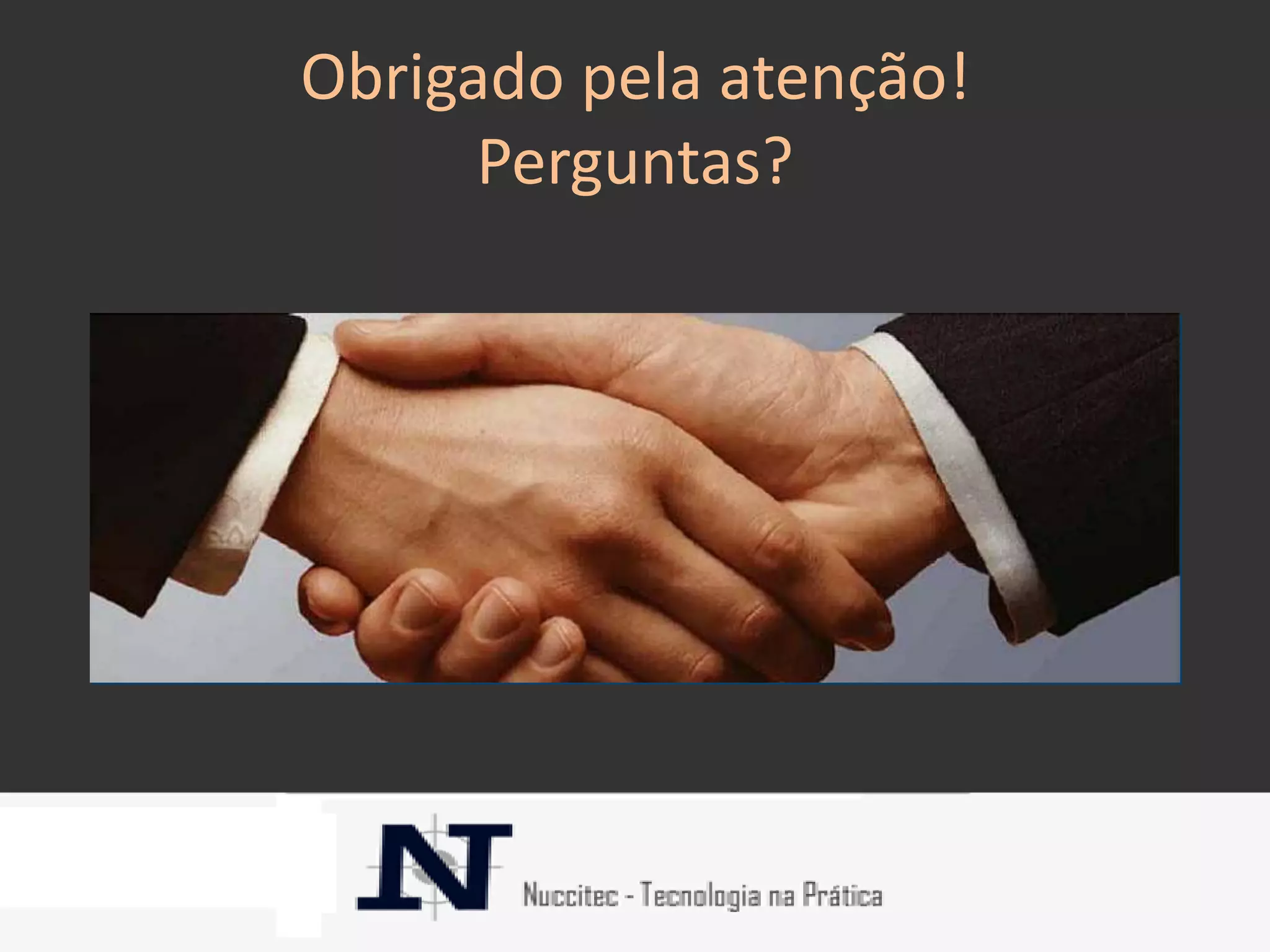 Obrigado pela atenção!
      Perguntas?
 