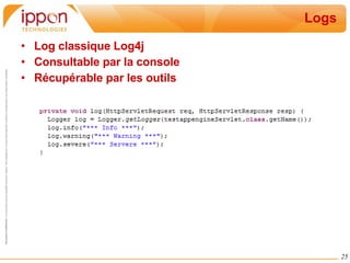 Logs Log classique Log4j Consultable par la console Récupérable par les outils 