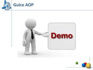 Guice AOP




            43
 