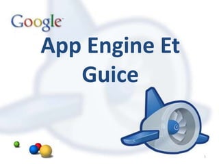 App Engine Et
   Guice


                1
 