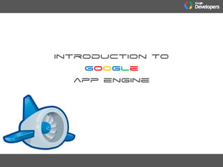 Introduction To
    Google
   app engine
 