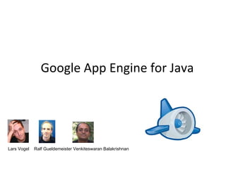 Google App Engine for Java ,[object Object]