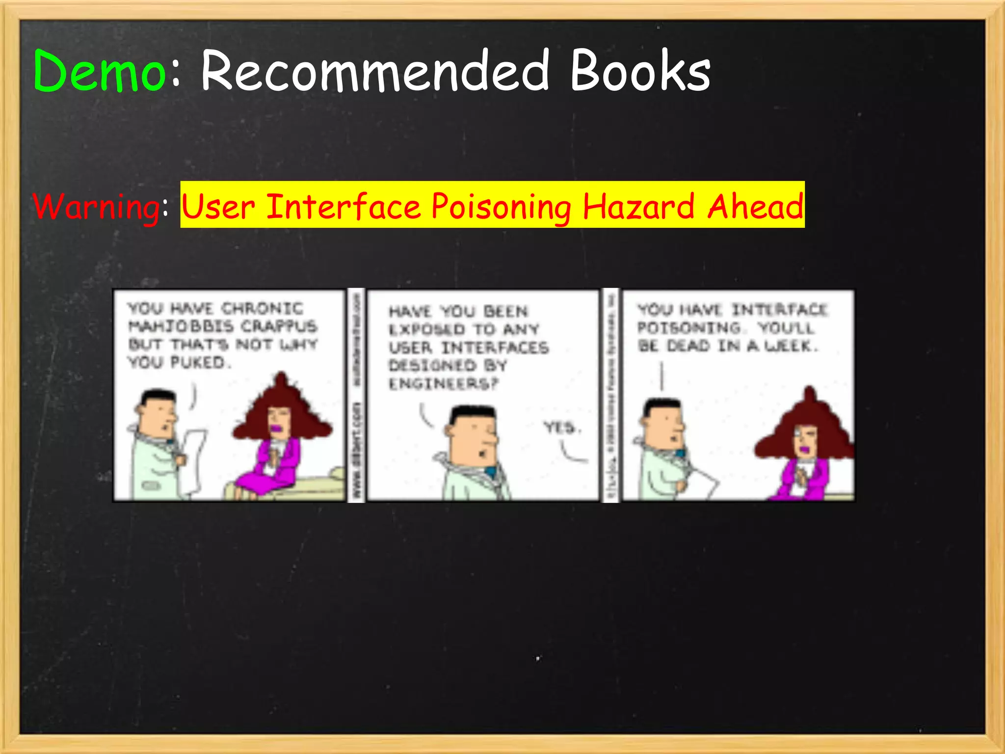 Demo: Recommended Books

Warning: User Interface Poisoning Hazard Ahead
 