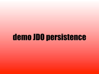 demo JDO persistence
 