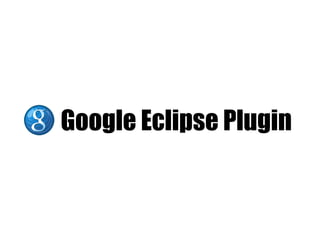 Google Eclipse Plugin
 