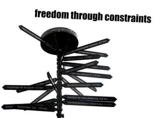 freedom through constra
                       ints
 