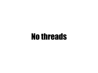 No threads
 