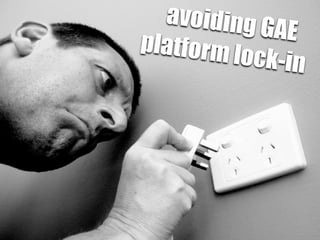 avoiding G
             AE
platform l
          ock-in
 