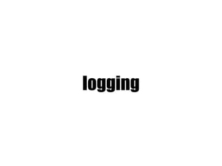 logging
 
