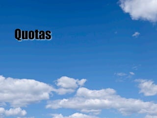 Quotas
 
