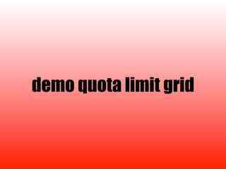 demo quota limit grid
 