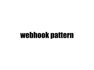 webhook pattern
 