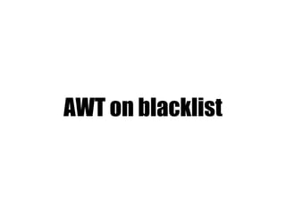 AWT on blacklist
 
