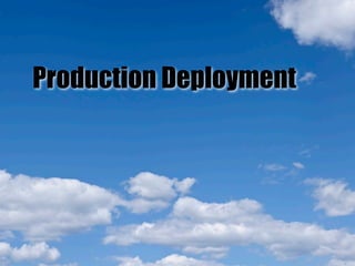 Production Deployment
 