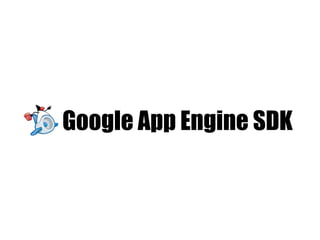 Google App Engine SDK
 