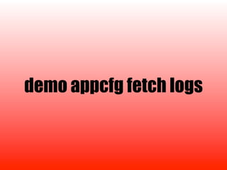 demo appcfg fetch logs
 