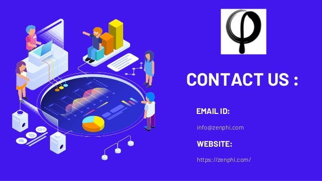 CONTACT US :
EMAIL ID:
info@zenphi.com
WEBSITE:
https://zenphi.com/