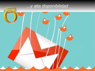 ...y alta disponibilidad
 