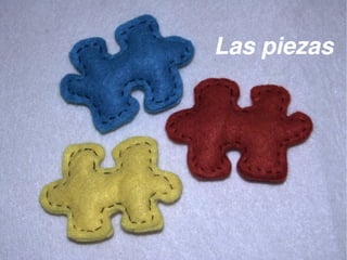 Las piezas
 