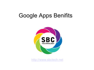 Google Apps Benifits




    http://www.sbctech.net
 