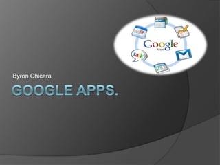 Google apps. Byron Chicara 