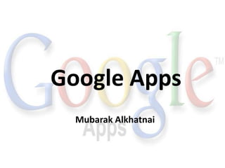 Google Apps Mubarak Alkhatnai  