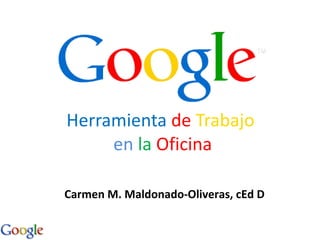 Herramienta   de   Trabajo   en   la   Oficina Carmen M. Maldonado-Oliveras, cEd D 