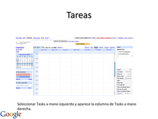 Tareas Seleccionar Tasks a mano izquierda y aparece la columna de Tasks a mano derecha. 