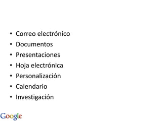 Correo electrónico Documentos Presentaciones Hoja electrónica Personalización Calendario Investigación 