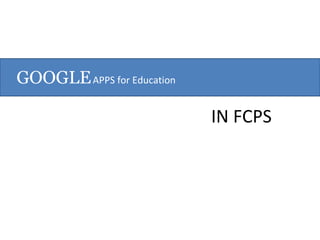 GOOGLE   APPS for Education IN FCPS 