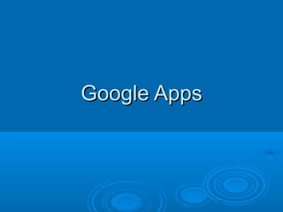 Google Apps
 