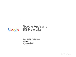 Google Apps and  BG Networks Alexandro Colorado   Marketing Agosto 2008 