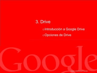 3. Drive
oIntroducción a Google Drive
oOpciones de Drive
 