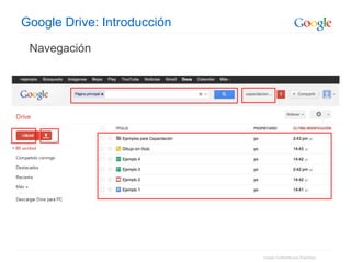 Google Confidential and Proprietary
Navegación
Google Drive: Introducción
 
