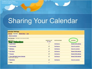 Why use Google Calendar?Easy to useNice search feature for tracking appointments by keywordAbility to add Google Docs attachments to eventsAbility to share calendarsYou can have multiple calendarsAccessible everywhere - on all data devicesCreated by Sundi Pierce sundi.pierce@sdhc.k12.fl.us