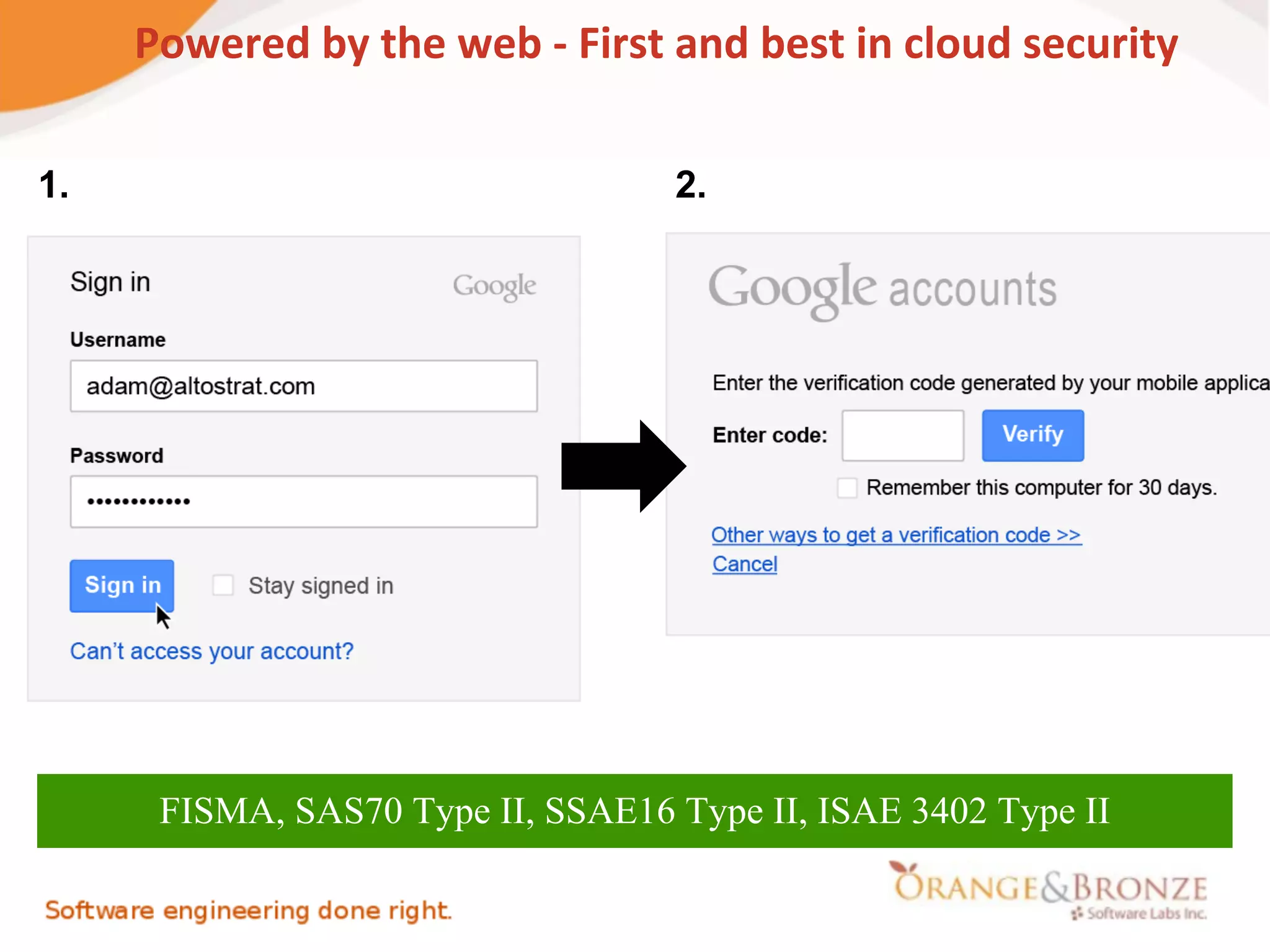 Powered by the web - First and best in cloud security

1.                                 2.




      FISMA, SAS70 Type II, SSAE16 Type II, ISAE 3402 Type II
 