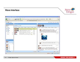 Wave Interface




10   Google, Apps and wave!
 