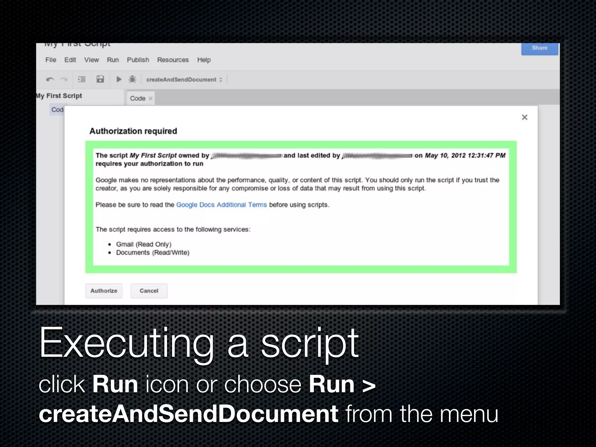 Executing a script click Run icon or choose Run > createAndSendDocument from the menu 